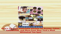 Download  Alices Tea Cup Delectable Recipes for Scones Cakes Sandwiches and More from New Yorks PDF Full Ebook