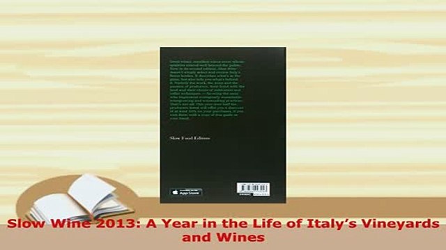 PDF Slow Wine 2013 A Year in the Life of Italys Vineyards and Wines Read Online