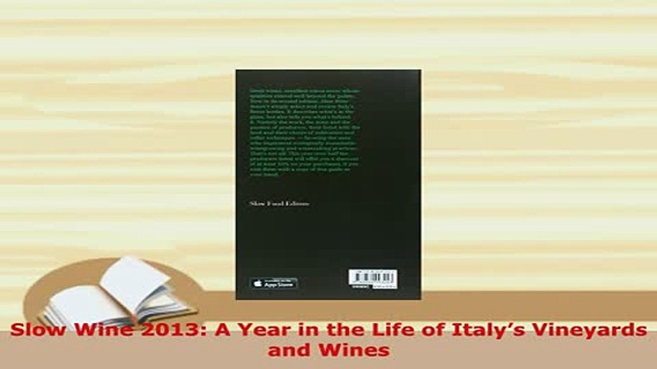PDF  Slow Wine 2013 A Year in the Life of Italys Vineyards and Wines Read Online