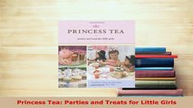 PDF  Princess Tea Parties and Treats for Little Girls PDF Full Ebook
