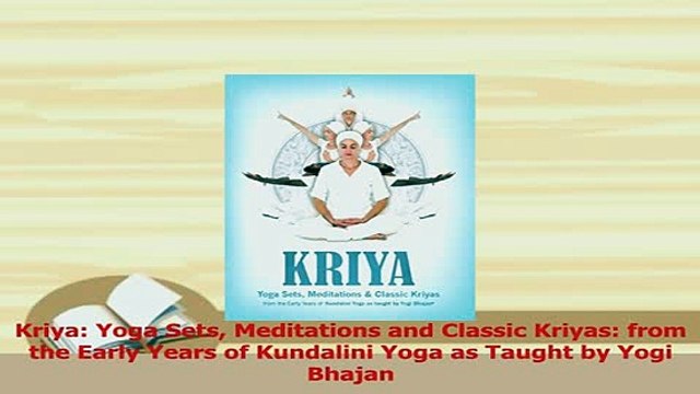 Download Kriya Yoga Sets Meditations and Classic Kriyas from the Early Years of Kundalini Yoga as PDF Free