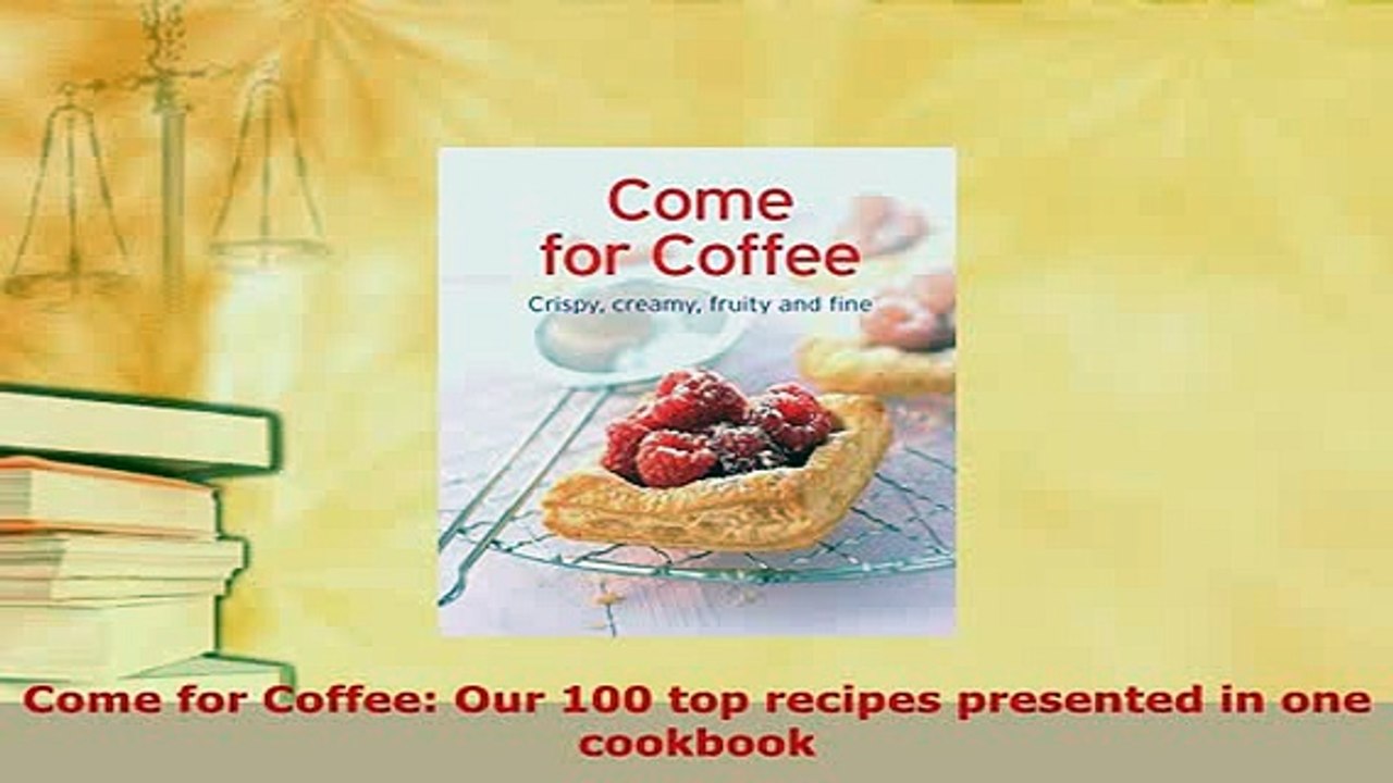 Download  Come for Coffee Our 100 top recipes presented in one cookbook Download Full Ebook