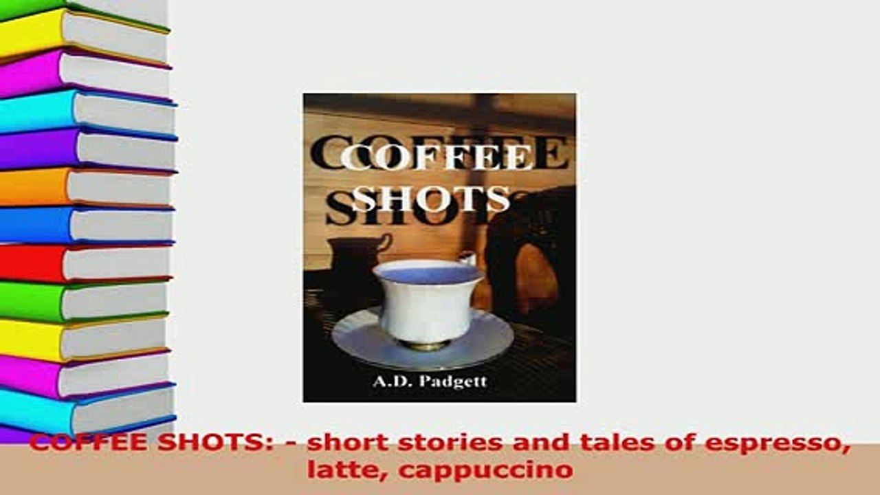 Download  COFFEE SHOTS  short stories and tales of espresso latte cappuccino Read Online