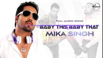 Baby This Baby That -  Full Audio Song HD - Mika Singh 2016 - New Punjabi Songs - Songs HD