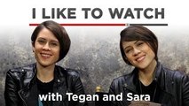 I Like To Watch: Tegan and Sara