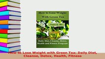 Download  How to Lose Weight with Green Tea Daily Diet Cleanse Detox Health Fitness Download Online