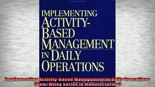 Free PDF Downlaod  Implementing ActivityBased Management in Daily Operations NamWiley Series in  BOOK ONLINE