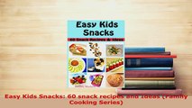 PDF  Easy Kids Snacks 60 snack recipes and Ideas Family Cooking Series PDF Book Free