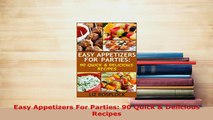 Download  Easy Appetizers For Parties 90 Quick  Delicious Recipes PDF Online