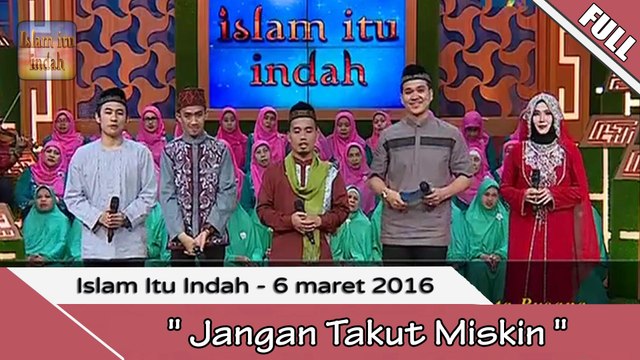 Islam Itu indah - Jangan Takut Miskin - 6 Maret 2016 [FULL]