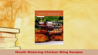 Download  Mouth Watering Chicken Wing Recipes PDF Full Ebook