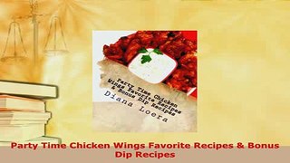 PDF  Party Time Chicken Wings Favorite Recipes  Bonus Dip Recipes Read Online