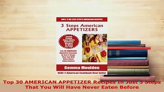 PDF  Top 30 AMERICAN APPETIZER Recipes In Just 3 Steps That You Will Have Never Eaten Before Read Online
