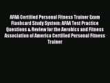 Read AFAA Certified Personal Fitness Trainer Exam Flashcard Study System: AFAA Test Practice