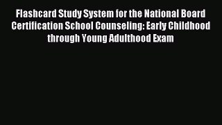 Read Flashcard Study System for the National Board Certification School Counseling: Early Childhood