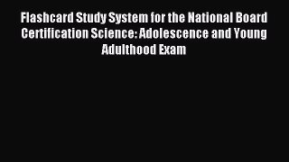 Read Flashcard Study System for the National Board Certification Science: Adolescence and Young