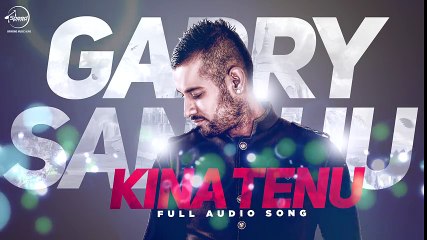Kina Tenu - Full Video Song HD - Garry Sadhu 2016 -  New Punjabi Songs - Songs HD