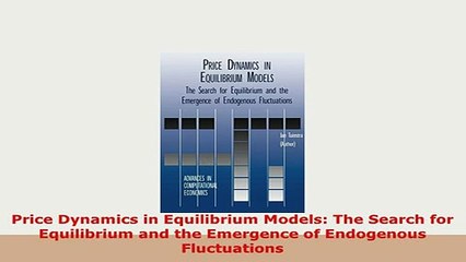 PDF  Price Dynamics in Equilibrium Models The Search for Equilibrium and the Emergence of PDF Online