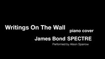 WRITINGS ON THE WALL Sam Smith | PIANO Cover | SPECTRE James Bond 007