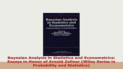 PDF  Bayesian Analysis in Statistics and Econometrics Essays in Honor of Arnold Zellner Wiley Download Full Ebook