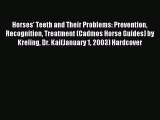Read Horses' Teeth and Their Problems: Prevention Recognition Treatment (Cadmos Horse Guides)