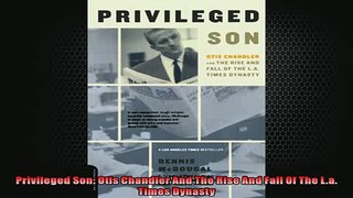 FREE DOWNLOAD  Privileged Son Otis Chandler And The Rise And Fall Of The La Times Dynasty  FREE BOOOK ONLINE