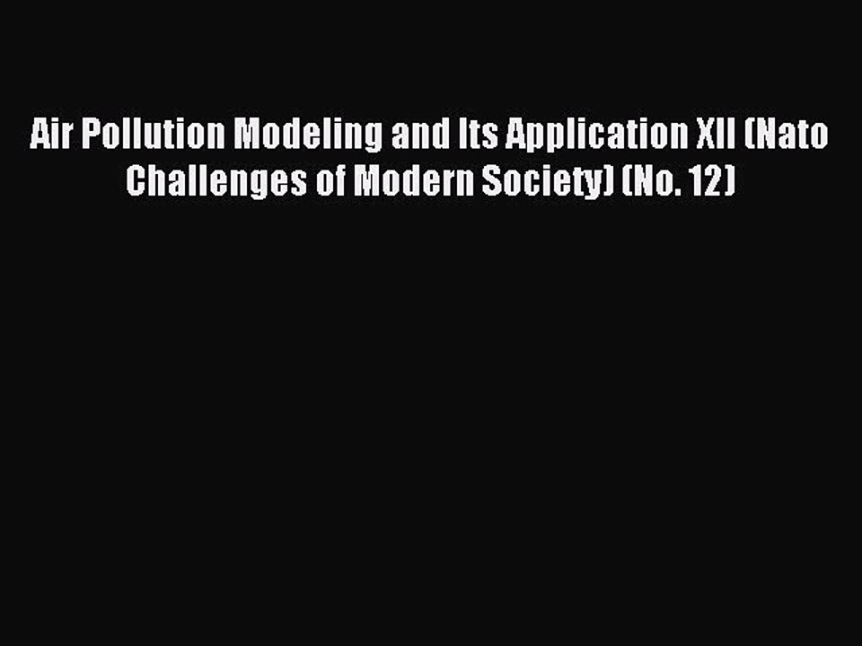Download Air Pollution Modeling and Its Application XII (Nato Challenges of Modern Society)