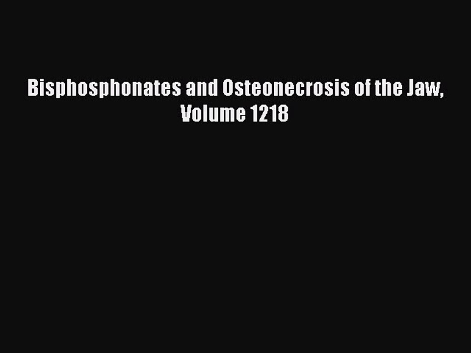 Download Bisphosphonates and Osteonecrosis of the Jaw Volume 1218 PDF Free