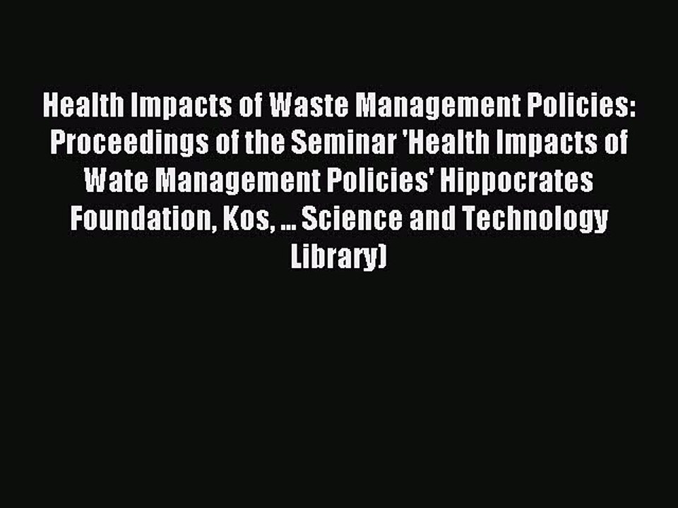 Read Health Impacts of Waste Management Policies: Proceedings of the Seminar 'Health Impacts
