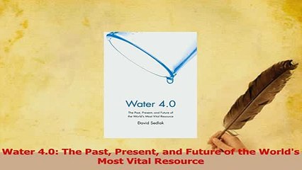 Read  Water 40 The Past Present and Future of the Worlds Most Vital Resource Ebook Free