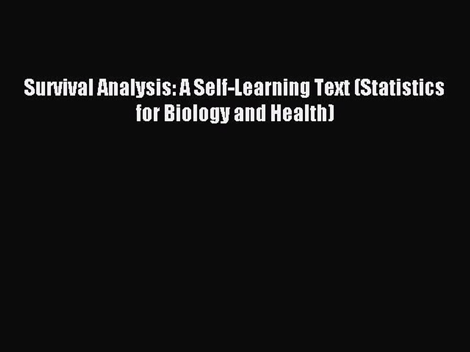 Read Survival Analysis: A Self-Learning Text (Statistics for Biology and Health) Ebook Free