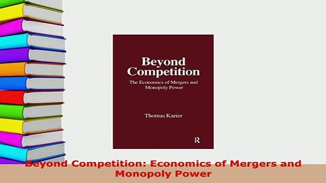PDF Beyond Competition Economics of Mergers and Monopoly Power Download Full Ebook