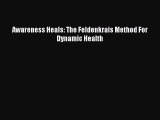 Download Awareness Heals: The Feldenkrais Method For Dynamic Health PDF Online