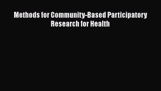 Read Methods for Community-Based Participatory Research for Health Ebook Free