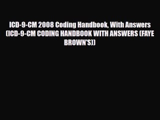 Read ICD-9-CM 2008 Coding Handbook With Answers (ICD-9-CM CODING HANDBOOK WITH ANSWERS (FAYE