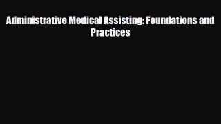 Download Administrative Medical Assisting: Foundations and Practices PDF Online