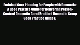 Read Enriched Care Planning for People with Dementia: A Good Practice Guide for Delivering
