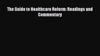 Read The Guide to Healthcare Reform: Readings and Commentary Ebook Free