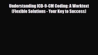 Read Understanding ICD-9-CM Coding: A Worktext (Flexible Solutions - Your Key to Success) Ebook