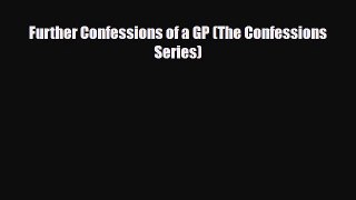 Download Further Confessions of a GP (The Confessions Series) PDF Online