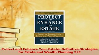 Download  Protect and Enhance Your Estate Definitive Strategies for Estate and Wealth Planning 3E Ebook Free