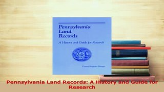 Read  Pennsylvania Land Records A History and Guide for Research Ebook Free