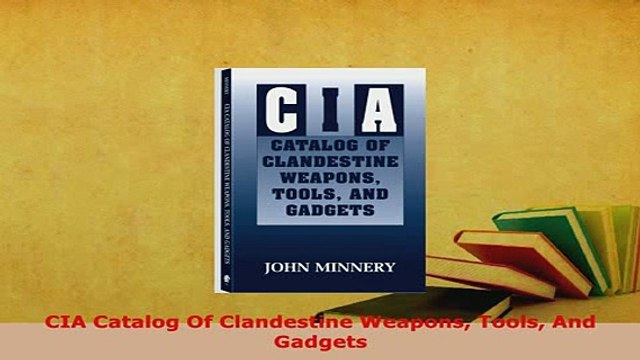PDF CIA Catalog Of Clandestine Weapons Tools And Gadgets Read Online