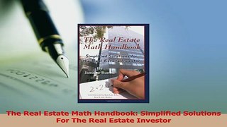 Read  The Real Estate Math Handbook Simplified Solutions For The Real Estate Investor Ebook Free