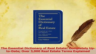 Read  The Essential Dictionary of Real Estate Completely UptoDate Over 3000 Real Estate Terms Ebook Free