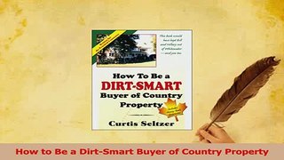 Read  How to Be a DirtSmart Buyer of Country Property Ebook Free