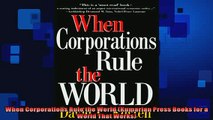 FREE DOWNLOAD  When Corporations Rule the World Kumarian Press Books for a World That Works  FREE BOOOK ONLINE