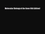 Read Molecular Biology of the Gene (4th Edition) Ebook Free