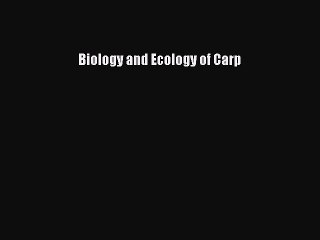 Download Biology and Ecology of Carp Ebook Free