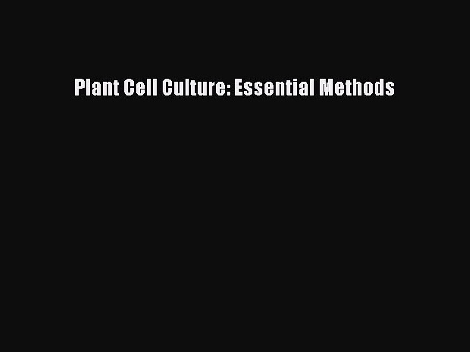 Download Plant Cell Culture: Essential Methods PDF Free